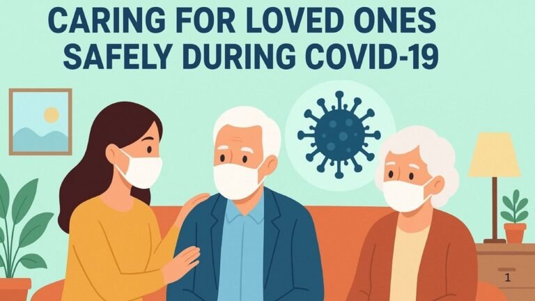 Caring for Loved Ones Safely During COVID-19