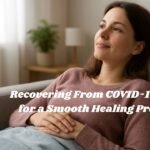 Recovering From COVID-19: Tips for a Smooth Healing Process
