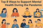 Top 8 Ways to Support Mental Health During the Pandemic