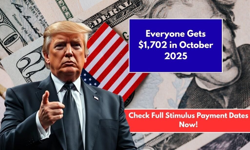 Everyone Gets $1,702 in October 2025 Check Full Stimulus Payment Dates Now!