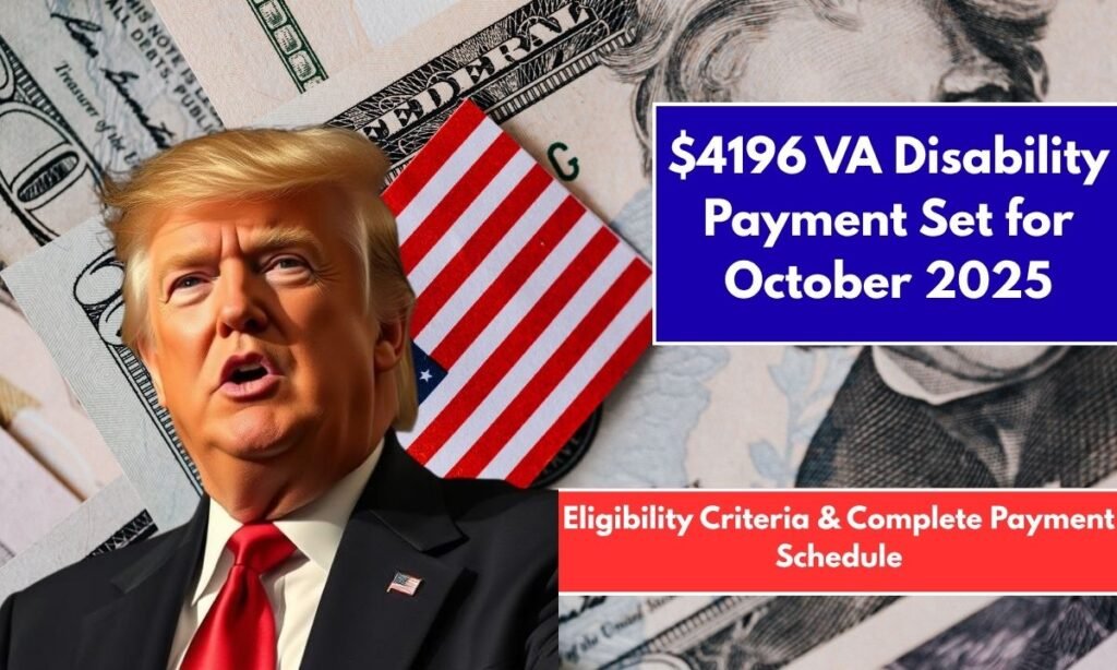 $4196 VA Disability Payment Set for October 2025 Eligibility Criteria & Complete Payment Schedule