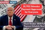 $1,702 Stimulus Payment Approved for Everyone Check October 2025 Full Payment Schedule Now!