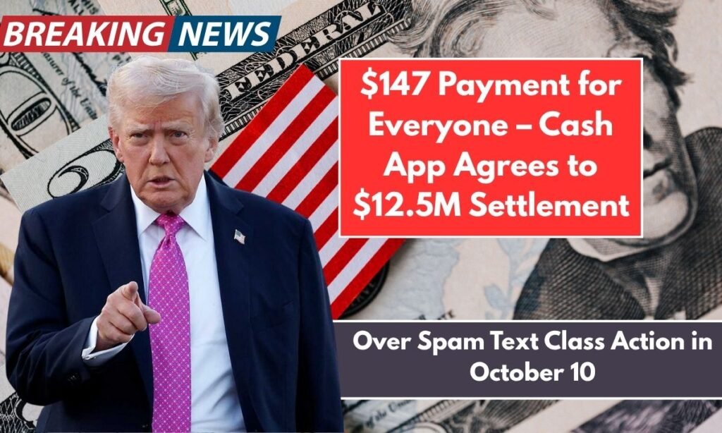 $147 Payment for Everyone – Cash App Agrees to $12.5M Settlement