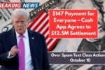 $147 Payment for Everyone – Cash App Agrees to $12.5M Settlement